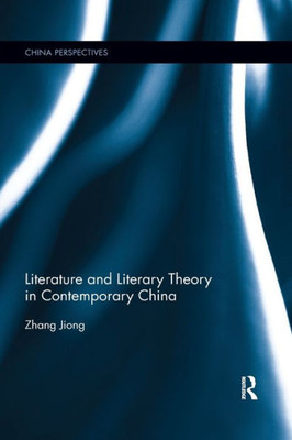Literature and Literary Theory in Contemporary China (China Perspectives)