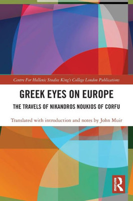 Greek Eyes on Europe (Publications of the Centre for Hellenic Studies, King's College London)