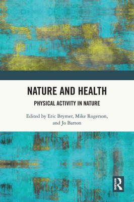 Nature and Health (Routledge Research in Health, Nature and the Environment)