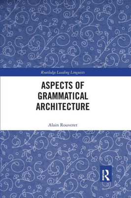 Aspects of Grammatical Architecture (Routledge Leading Linguists)