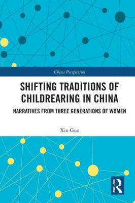 Shifting Traditions of Childrearing in China (China Perspectives)