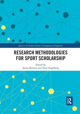 Research Methodologies for Sports Scholarship (Sport in the Global Society  Contemporary Perspectives)