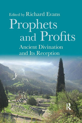 Prophets and Profits: Ancient Divination and Its Reception