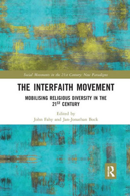 The Interfaith Movement (Social Movements in the 21st Century: New Paradigms)