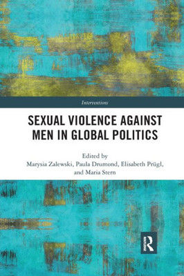 Sexual Violence Against Men in Global Politics (Interventions)