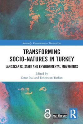 Transforming Socio-Natures in Turkey (Routledge Environmental Humanities)