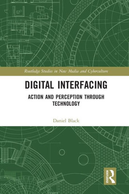 Digital Interfacing (Routledge Studies in New Media and Cyberculture)