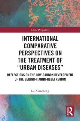 International Comparative Perspectives on the Treatment of Urban Diseases (China Perspectives)