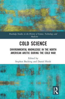 Cold Science (Routledge Studies in the History of Science, Technology and Medicine)
