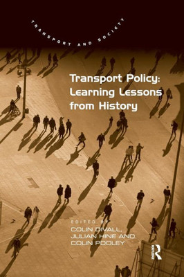 Transport Policy: Learning Lessons from History (Transport and Society)