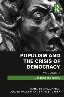 Populism and the Crisis of Democracy: Volume 1: Concepts and Theory (Routledge Advances in Sociology)