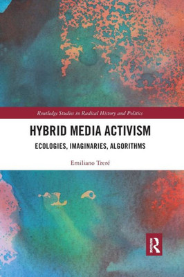 Hybrid Media Activism (Routledge Studies in Radical History and Politics)