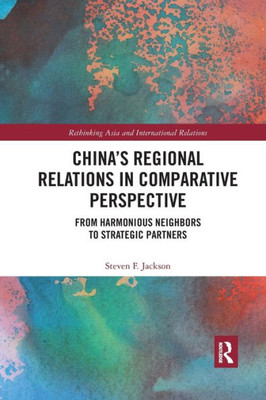 Chinas Regional Relations in Comparative Perspective (Rethinking Asia and International Relations)