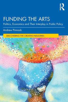 Funding the Arts (Discovering the Creative Industries)
