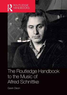 The Routledge Handbook to the Music of Alfred Schnittke (Slavonic and East European Music Studies)