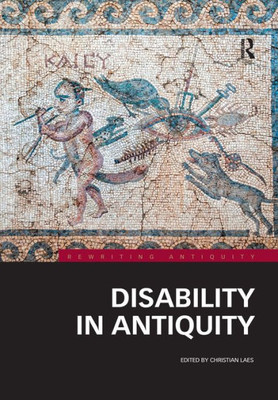 Disability in Antiquity (Rewriting Antiquity)