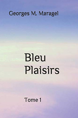 Bleu Plaisirs: Tome 1 (French Edition)