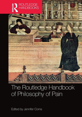 The Routledge Handbook of Philosophy of Pain (Routledge Handbooks in Philosophy)