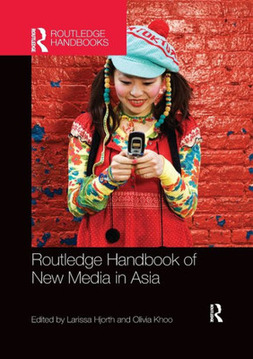 Routledge Handbook of New Media in Asia (Routledge Handbooks)