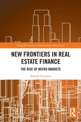 New Frontiers in Real Estate Finance (Routledge Studies in International Real Estate)