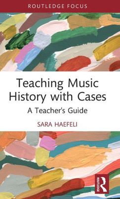 Teaching Music History with Cases (Modern Musicology and the College Classroom)