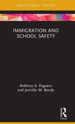 Immigration and School Safety (Routledge Studies in Crime and Society)
