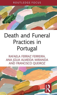 Death and Funeral Practices in Portugal (Routledge International Focus on Death and Funeral Practices)