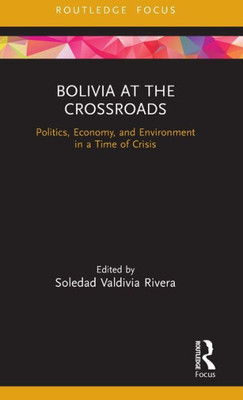 Bolivia at the Crossroads (Routledge Studies in Latin American Development)