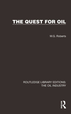 The Quest for Oil (Routledge Library Editions: The Oil Industry)