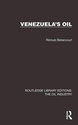 Venezuela's Oil (Routledge Library Editions: The Oil Industry)