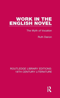 Work in the English Novel (Routledge Library Editions: 18th Century Literature)
