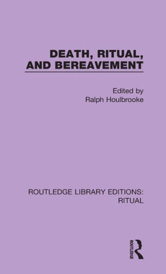 Death, Ritual, and Bereavement (Routledge Library Editions: Ritual)