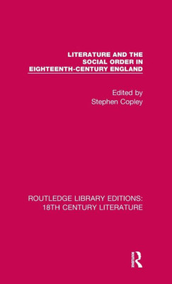 Literature and the Social Order in Eighteenth-Century England (Routledge Library Editions: 18th Century Literature)