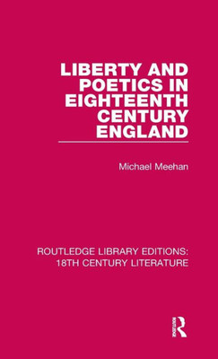 Liberty and Poetics in Eighteenth Century England (Routledge Library Editions: 18th Century Literature)