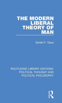 The Modern Liberal Theory of Man (Routledge Library Editions: Political Thought and Political Philosophy)