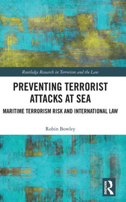 Preventing Terrorist Attacks at Sea (Routledge Research in Terrorism and the Law)