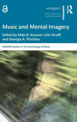 Music and Mental Imagery (SEMPRE Studies in The Psychology of Music)