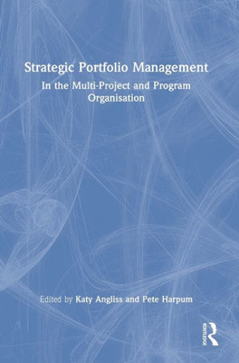 Strategic Portfolio Management: In the Multi-Project and Program Organisation