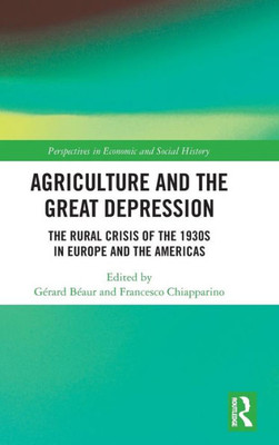 Agriculture and the Great Depression (Perspectives in Economic and Social History)