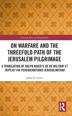 On Warfare and the Threefold Path of the Jerusalem Pilgrimage (Crusade Texts in Translation)