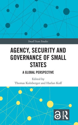 Agency, Security and Governance of Small States (Small State Studies)