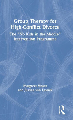 Group Therapy for High-Conflict Divorce: The No Kids in the Middle Intervention Programme