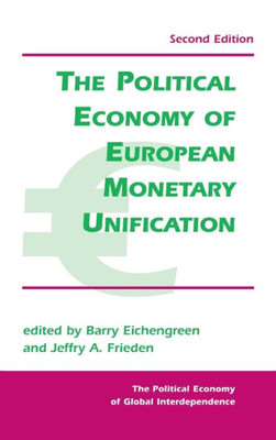 The Political Economy Of European Monetary Unification (Political Economy of Global Interdependence (Paperback))