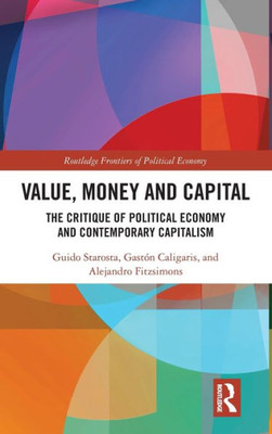 Value, Money and Capital (Routledge Frontiers of Political Economy)