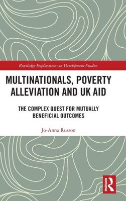 Multinationals, Poverty Alleviation and UK Aid (Routledge Explorations in Development Studies)