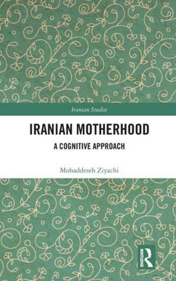 Iranian Motherhood (Iranian Studies)