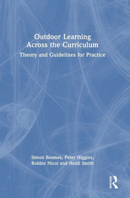 Outdoor Learning Across the Curriculum: Theory and Guidelines for Practice