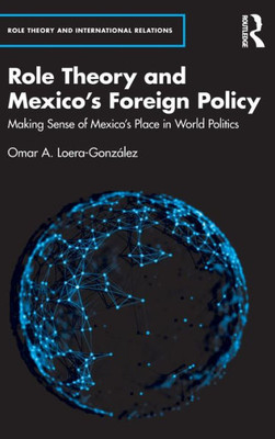 Role Theory and Mexico's Foreign Policy (Role Theory and International Relations)