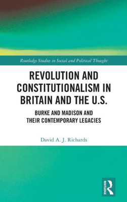 Revolution and Constitutionalism in Britain and the U.S. (Routledge Studies in Social and Political Thought)