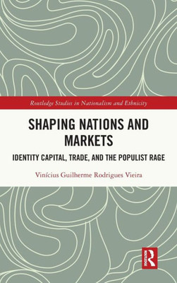 Shaping Nations and Markets (Routledge Studies in Nationalism and Ethnicity)
